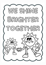 Load image into Gallery viewer, FREE PRINTABLE colouring sheet. We shine brighter together
